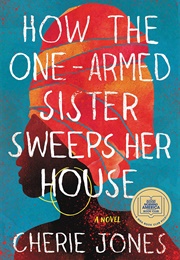 How the One-Armed Sister Sweeps Her House (Cherie Jones)
