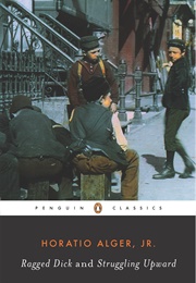 Ragged Dick and Struggling Upward (Horatio Alger, Jr.)