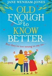 Old Enough to Know Better (Jane Wenham-Jones)