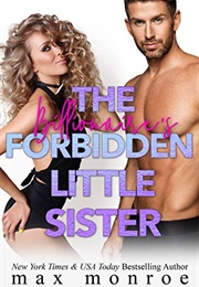 The Billionaire's Forbidden Little Sister (Max Monroe)
