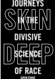 Skin Deep: Journeys in the Divisive Science of Race (Gavin Evans)
