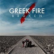 Greek Fire - Broken