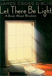 Let There Be Light: A Book About Windows (James Cross Giblin)