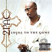 Loyal to the Game (2Pac, 2004)