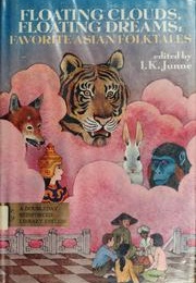 Floating Clouds, Floating Dreams: Favorite Asian Folktales (I. K. Junne (Ed.))
