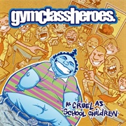 As Cruel as School Children by Gym Class Heroes