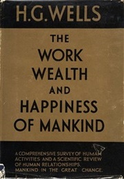 Work Wealth and Happiness of Mankind (Hg Wells)