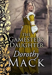 The Gamester's Daughter (Dorothy MacK)