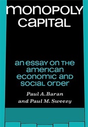 Monopoly Capital (Paul A. Baran, Paul M. Sweezy (Editors))