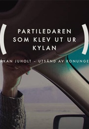 Partiledaren Som Klev Ut Ur Kylan (2021)