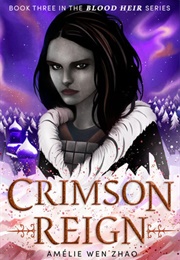 Crimson Reign (Amélie Wen Zhao)