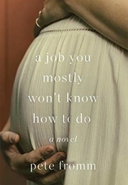 A Job You Mostly Won't Know How to Do (Pete Fromm)