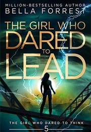 Girl Who Dared to Lead (Bella Forrest)