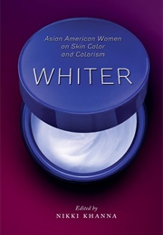 Whiter:Asian American Women on Skin Color (Nikki Khanna)