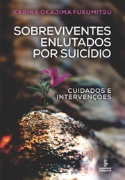Sobreviventes Enlutados Por Suicídio (Karina Okajima Fukumitsu)