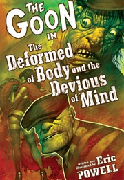 The Goon, Volume 11: The Deformed of Body and the Devious of Mind (Eric Powell)
