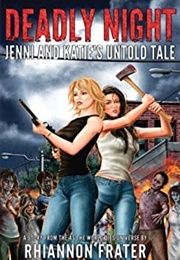 Deadly Night: Jennie and Katie&#39;s Untold Tales Vol 4 (Rhiannon Frater)
