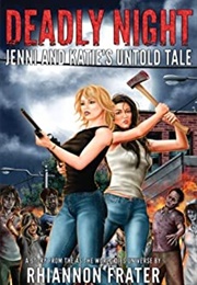 Deadly Night: Jennie and Katie's Untold Tales Vol 4 (Rhiannon Frater)
