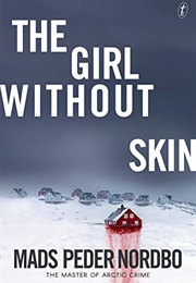 The Girl Without Skin (Mads Peder Nordbo)