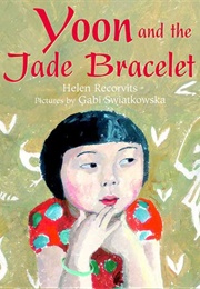 Yoon and the Jade Bracelet (Helen Recorvits)