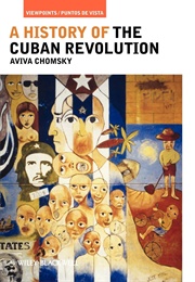 A History of the Cuban Revolution (Aviva Chomsky)