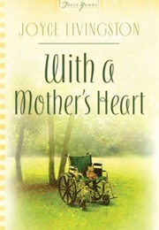 With a Mother's Heart (Joyce Livingston)