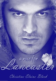 A Rose for Lancaster (Christine Elaine Black)