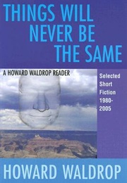 Things Will Never Be the Same (Howard Waldrop)