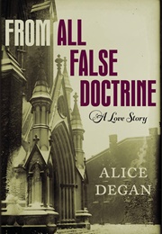 From All False Doctrine (Alice Degan)