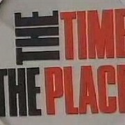 The Time, the Place