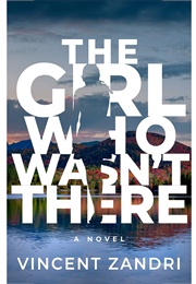 The Girl Who Wasn&#39;t There (Vincent Zandri)