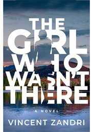 The Girl Who Wasn't There (Vincent Zandri)
