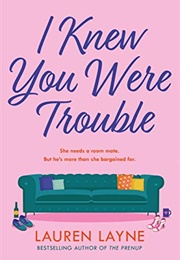 I Knew You Were Trouble (Lauren Layne)