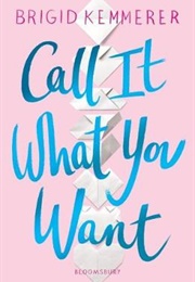 Call It What You Want (Brigid Kemmerer)