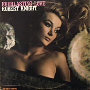 Robert Knight - Everlasting Love