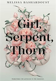 Girl, Serpent, Thorn (Melissa Bashardoust)