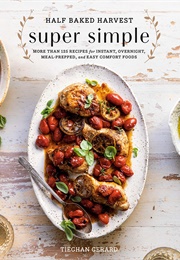 Half Baked Harvest Super Simple (Tieghan Gerard)