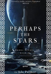 Perhaps the Stars (Ada Palmer)