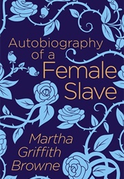 Autobiography of a Female Slave (Martha Griffith Browne)