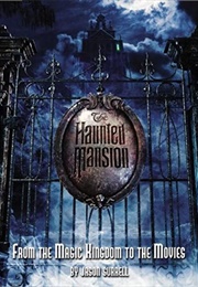 The Haunted Mansion: From the Magic Kingdom to the Movies (Jason Surrell)
