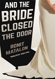 And the Bride Closed the Door (Ronit Matalon)