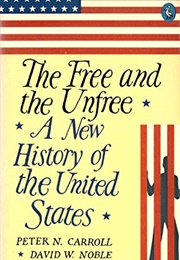The Free and the Unfree: A New History of the United States (Peter N Carroll and David W. Noble)