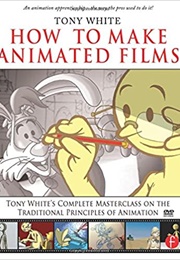 How to Make Animated Films (Tony White)