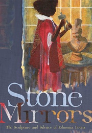Stone Mirrors: The Sculpture and Silence of Edmonia Lewis (Jeannine Atkins)