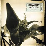 Cowboy Mouth - Are You With Me?