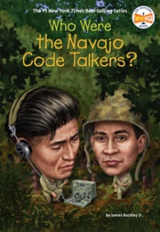 Who Were the Navajo Code Talkers? (James Buckley Jr.)