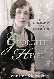 Georgette Heyer: Biography of a Bestseller (Jennifer Kloester)