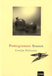 Pomegranate Season (Carolyn Polizzotto)
