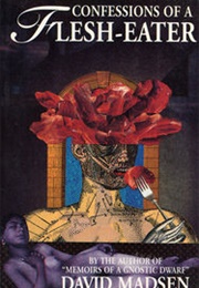 Confessions of a Flesh-Eater (David Madsen)