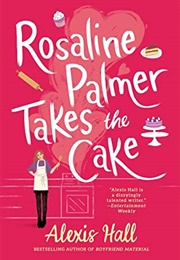 Rosaline Palmer Takes the Cake (Alexis Hall)